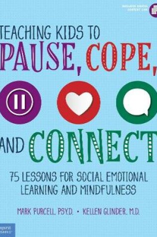 Cover of Teaching Kids to Pause, Cope, and Connect