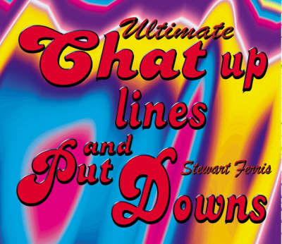 Book cover for Ultimate Chat-up Lines and Put Downs