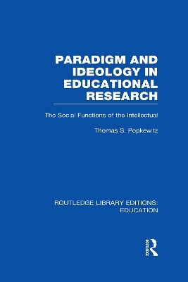 Cover of Paradigm and Ideology in Educational Research (RLE Edu L)