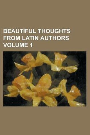 Cover of Beautiful Thoughts from Latin Authors Volume 1