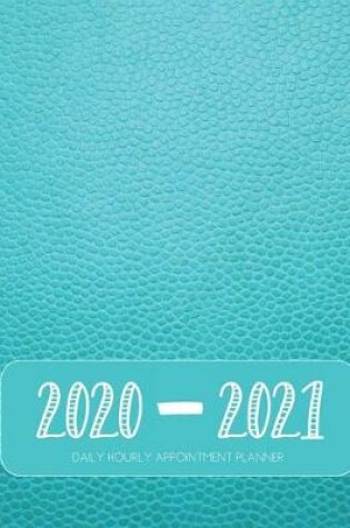 Cover of Daily Planner 2020-2021 Turquoise 15 Months Gratitude Hourly Appointment Calendar