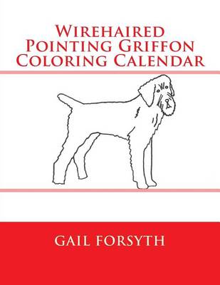 Book cover for Wirehaired Pointing Griffon Coloring Calendar