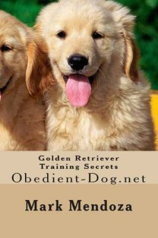 Cover of Golden Retriever Training Secrets