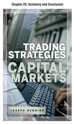 Book cover for Trading Stategies for Capital Markets, Chapter 25 - Summary and Conclusion