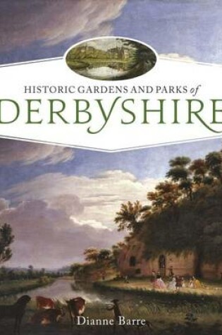 Cover of Historic Gardens and Parks of Derbyshire