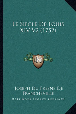 Book cover for Le Siecle de Louis XIV V2 (1752)