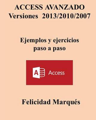 Book cover for Access Avanzado Versiones 2013/2010/2007 Ejemplos Y Ejercicios Paso a Paso