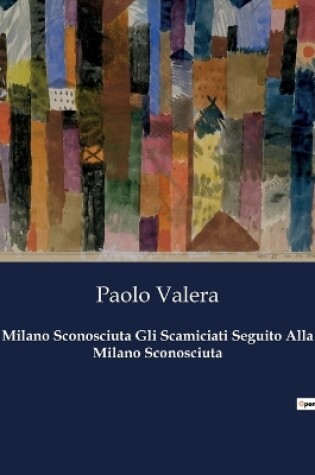 Cover of Milano Sconosciuta Gli Scamiciati Seguito Alla Milano Sconosciuta