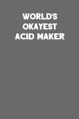 Cover of World's Okayest Acid Maker