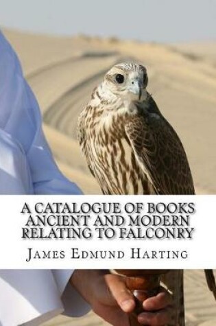 Cover of A Catalogue of Books Ancient and Modern Relating To Falconry