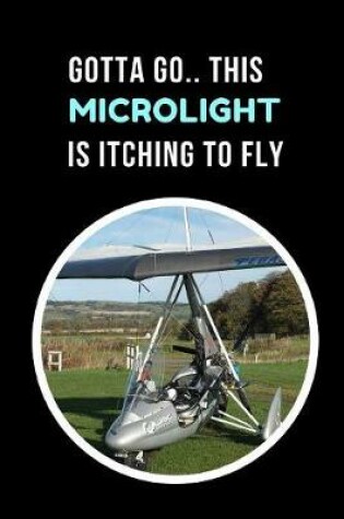 Cover of Gotta Go.. This Ultralight/Microlight Is Itching To Fly