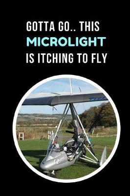 Book cover for Gotta Go.. This Ultralight/Microlight Is Itching To Fly