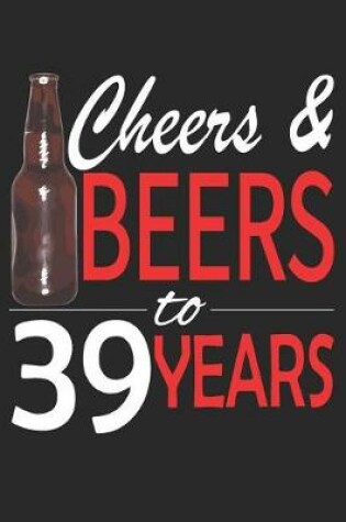 Cover of Cheers And Beers To 39 Years