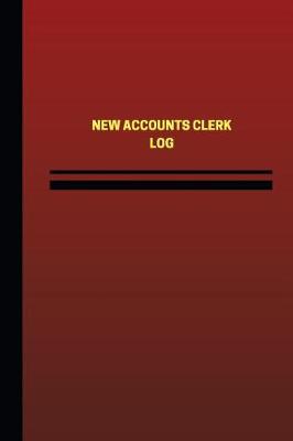 Book cover for New Accounts Clerk Log (Logbook, Journal - 124 pages, 6 x 9 inches)