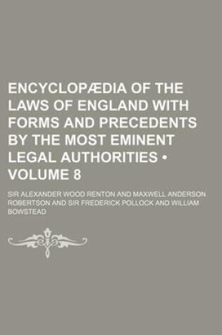 Cover of Encyclopaedia of the Laws of England with Forms and Precedents by the Most Eminent Legal Authorities (Volume 8)