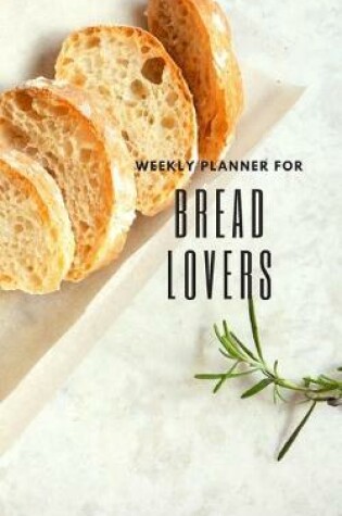 Cover of Weekly Planner for Bread Lovers