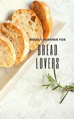 Book cover for Weekly Planner for Bread Lovers