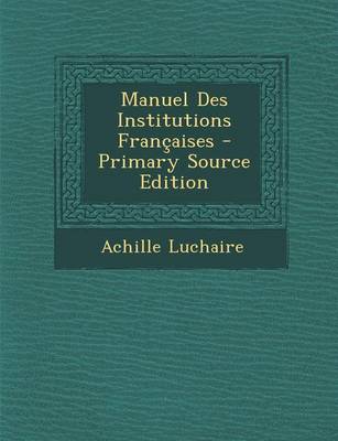 Book cover for Manuel Des Institutions Francaises