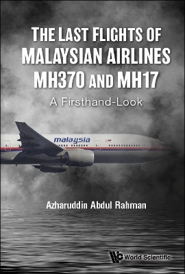 Cover of Last Flights Of Malaysian Airlines Mh370 And Mh17, The: A Firsthand-look