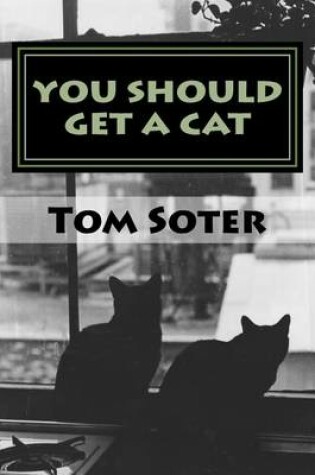 Cover of You Should Get a Cat