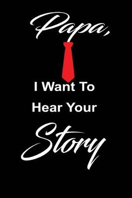 Book cover for Papa, i want to hear your story
