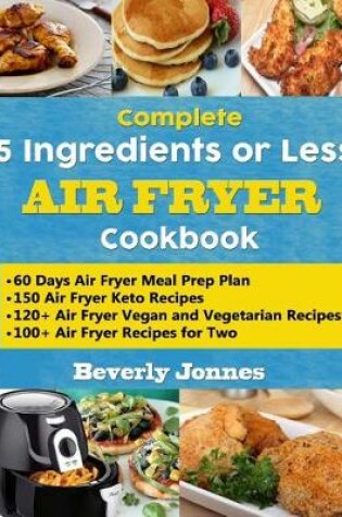 Cover of Complete 5 Ingredients or Less Air Fryer Cookbook