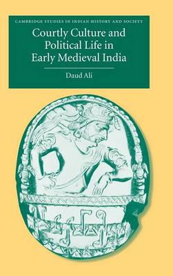 Cover of Courtly Culture and Political Life in Early Medieval India