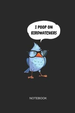 Cover of I Poop on Birdwatchers Notebook