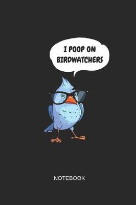 Book cover for I Poop on Birdwatchers Notebook