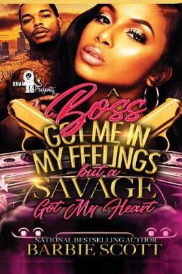 Book cover for A Boss Got Me in My Feelings, but A Savage Got My Heart