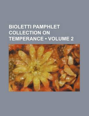 Book cover for Bioletti Pamphlet Collection on Temperance (Volume 2)