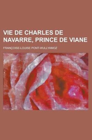 Cover of Vie de Charles de Navarre, Prince de Viane