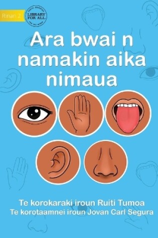 Cover of Our Five Senses - Ara bwai n namakin aika nimaua (Te Kiribati)