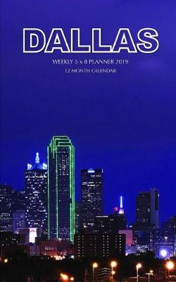 Book cover for Dallas Weekly 5 X 8 Planner 2019