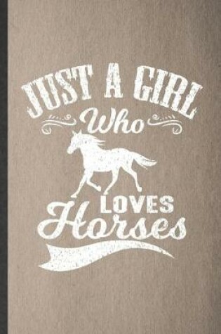 Cover of Just a Girl Who Loves Horses