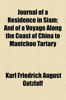 Book cover for Journal of a Residence in Siam; And of a Voyage Along the Coast of China to Mantchou Tartary