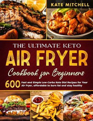 Book cover for The Ultimate Keto Air Fryer Cookbook for Beginners