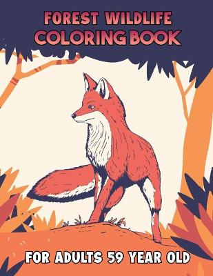 Book cover for Forest Wildlife Coloring Book For Adults 59 Year Old