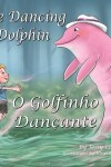 Book cover for The Dancing Dolphin (O Golfinho Dançante)