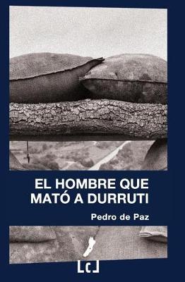 Book cover for El Hombre Que Mato a Durruti