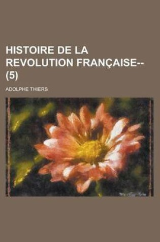 Cover of Histoire de La Revolution Francaise-- (5)