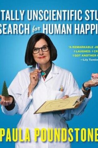 Cover of The Totally Unscientific Study of the Search for Human Happiness