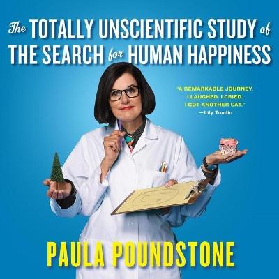 Book cover for The Totally Unscientific Study of the Search for Human Happiness