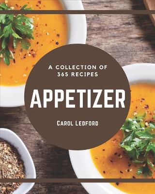 Book cover for A Collection Of 365 Appetizer Recipes