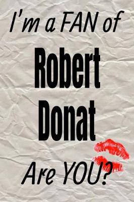 Book cover for I'm a Fan of Robert Donat Are You? Creative Writing Lined Journal