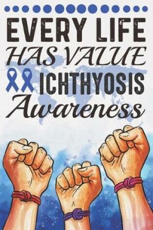 Cover of Every Life Has Value Ichthyosis Awareness