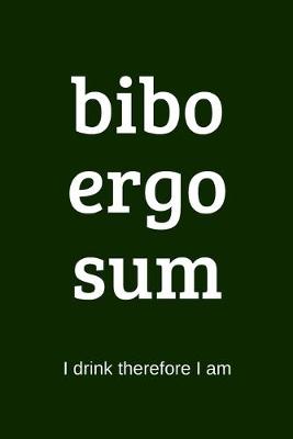 Book cover for bibo ergo sum - I drink therefore I am