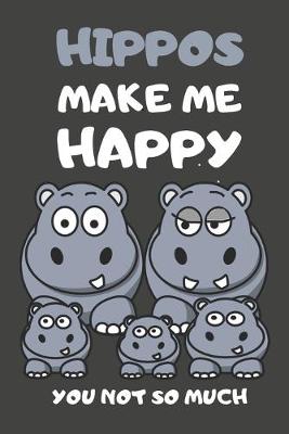 Book cover for Hippos Make Me Happy You Not So Much