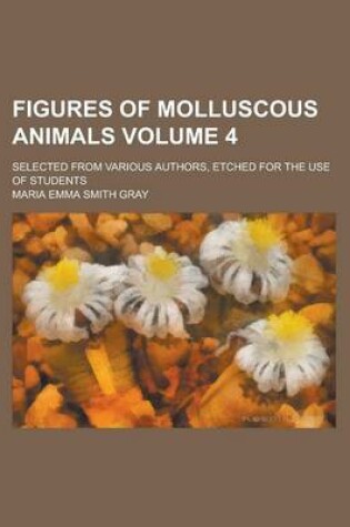 Cover of Figures of Molluscous Animals; Selected from Various Authors, Etched for the Use of Students Volume 4