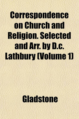 Book cover for Correspondence on Church and Religion. Selected and Arr. by D.C. Lathbury (Volume 1)